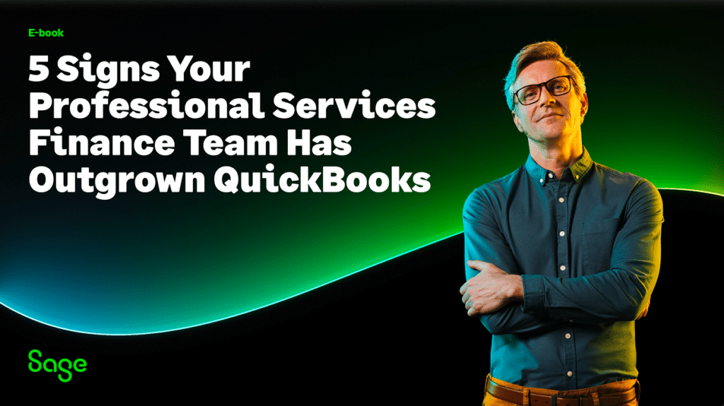 A confident man in glasses stands with arms crossed beside bold text: "5 Signs Your Professional Services Finance Team Has Outgrown QuickBooks." The background features green and blue gradients, with the Sage logo in the corner.